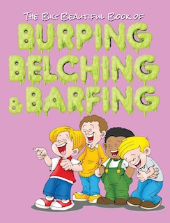 Couverture_The Big Beautiful Book of Burping, Belching, & Barfing