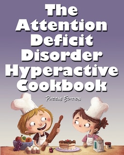 Front cover_The Attention Deficit Disorder Hyperactive Cookbook