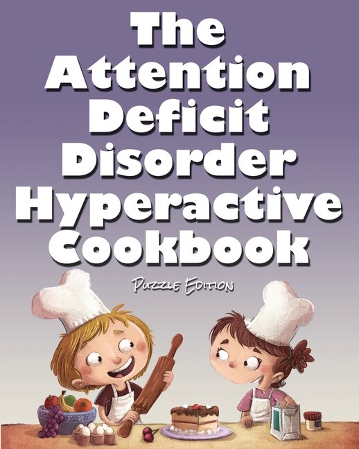 Front cover_The Attention Deficit Disorder Hyperactive Cookbook