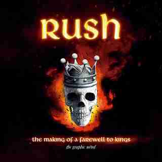 Rush: The Making of A Farewell to Kings: The Graphic Novel by David Calcano