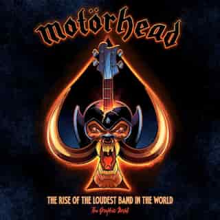 Motörhead: The Rise of the Loudest Band in the World: The Authorized Graphic Novel by David Calcano