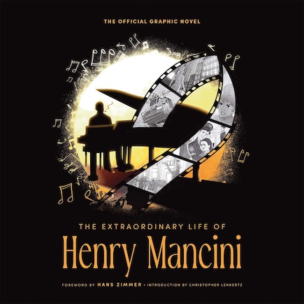 The Extraordinary Life of Henry Mancini: Official Graphic Novel.