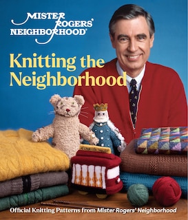 Front cover_Mister Rogers' Neighborhood: Knitting the Neighborhood