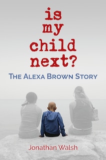 Is My Child Next?: The Alexa Brown Story