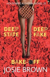 Front cover_The Housewife Assassin's Deep Fake Deep State Bake-Off