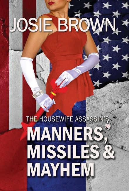 Front cover_The Housewife Assassin's Manners, Missiles, and Mayhem