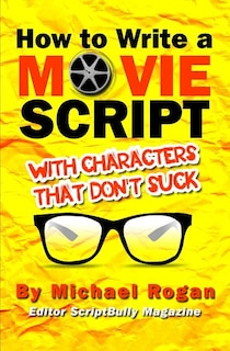 Couverture_How to Write a Movie Script With Characters That Don't Suck