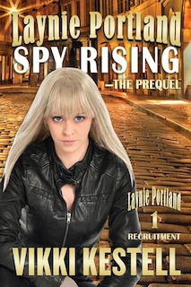 Front cover_Laynie Portland, Spy Rising