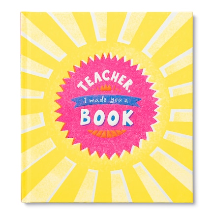 Teacher, I Made a Book for You: A Children's Fill-In Gift Book for Teacher Appreciation