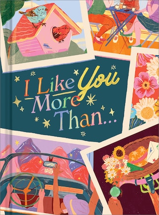 I Like You More Than...: A Gift Book to Celebrate a Really Good Friend