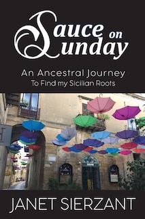 Sauce on Sunday: An Ancestral Journey to Find my Sicilian Roots