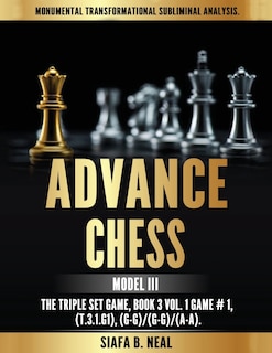 Advance Chess - Model III, The Triple Set Game: Monumental Transformational Subliminal Analysis