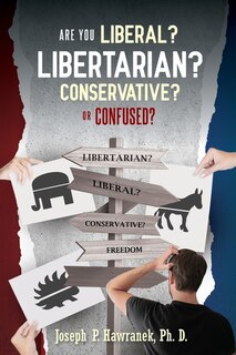 Front cover_Are You Liberal, Libertarian, Conservative Or Confused?