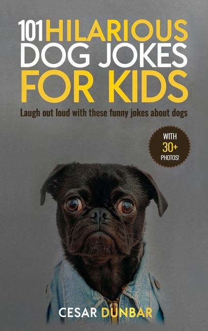 Front cover_101 Hilarious Dog Jokes For Kids