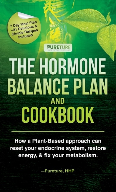 Front cover_Hormone Balance Plan and Cookbook; How a Plant-Based approach can reset your endocrine system, restore energy, and fix your metabolism