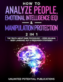Couverture_How To Analyze People, Emotional Intelligence (eq) & Manipulation Protection (2 In 1)
