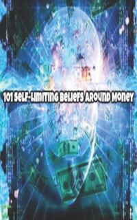 Front cover_101 Self-Limiting Beliefs Around Money