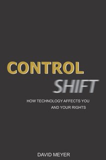 Control Shift: How Technology Affects You and Your Rights