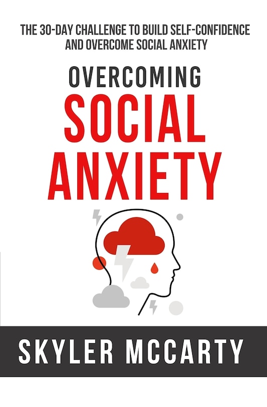 Social Anxiety: The 30-day Challenge to Build Confidence and Overcome Social Anxiety