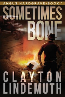 Sometimes Bone: The Walnut on Devil's Elbow: Book 1