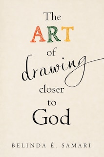 Front cover_The Art of Drawing Closer to God