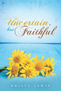 Front cover_Uncertain, but Faithful