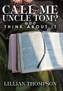 Front cover_Call Me Uncle Tom?