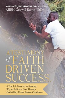 Front cover_A Testimony of Faith Driven Success.