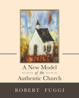 Front cover_A New Model of the Authentic Church