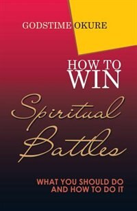 Front cover_How to Win Spiritual Battles