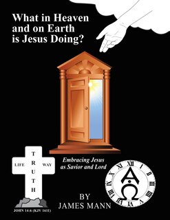 Front cover_What in Heaven and on Earth Is Jesus Doing?