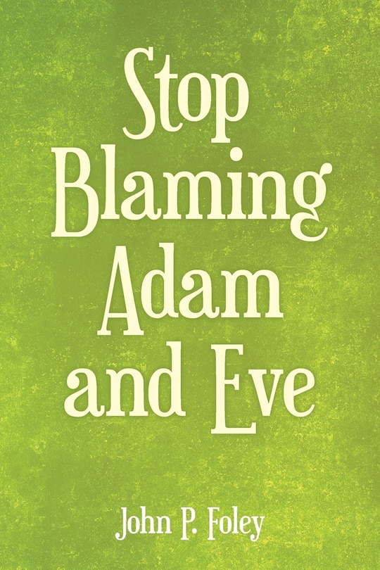 Front cover_Stop Blaming Adam and Eve