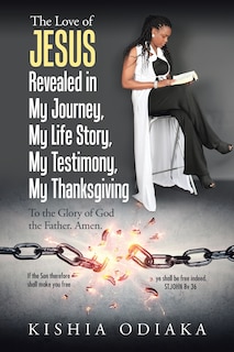 Front cover_The Love of Jesus Revealed in My Journey, My Life Story, My Testimony, My Thanksgiving
