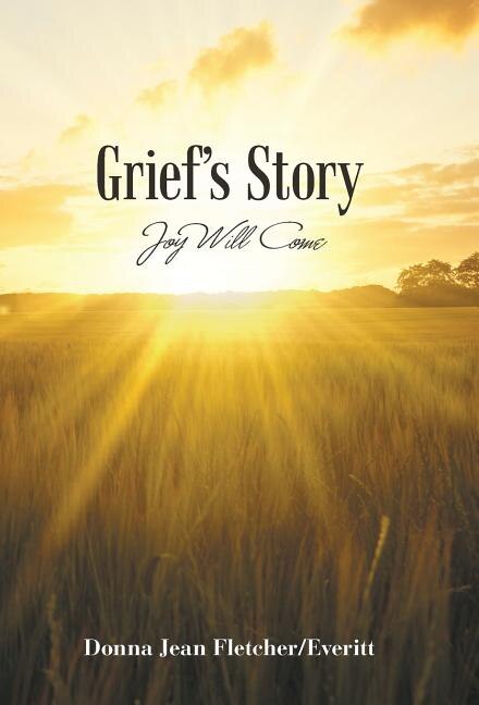 Grief'S Story: Joy Will Come