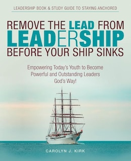 Front cover_Remove the Lead from Leadership Before Your Ship Sinks