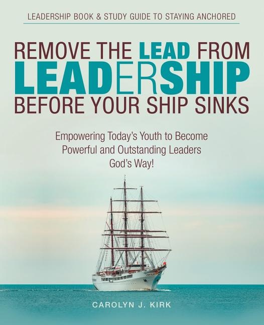Front cover_Remove the Lead from Leadership Before Your Ship Sinks