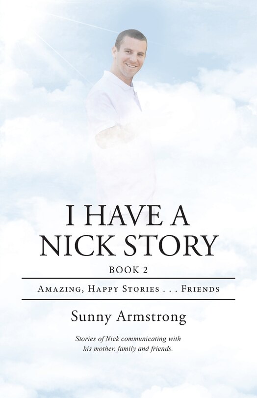 I Have a Nick Story Book 2: Amazing, Happy Stories . . . Friends