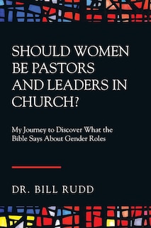 Front cover_Should Women Be Pastors and Leaders in Church?