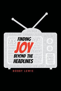 Front cover_Finding Joy Beyond the Headlines