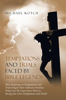 Couverture_Temptations and Trials Faced by Bible Legends