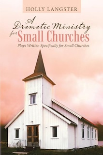 Front cover_A Dramatic Ministry for Small Churches