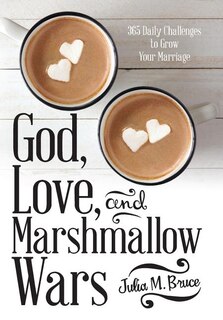 Front cover_God, Love, and Marshmallow Wars