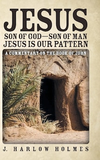 Front cover_Jesus Son of God-Son of Man Jesus Is Our Pattern
