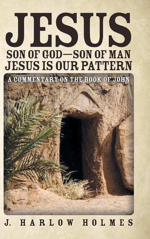 Front cover_Jesus Son of God-Son of Man Jesus Is Our Pattern