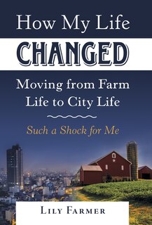 Couverture_How My Life Changed Moving from Farm Life to City Life