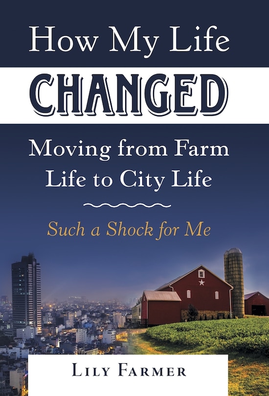 Couverture_How My Life Changed Moving from Farm Life to City Life