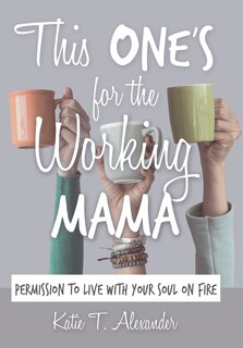 Front cover_This One's For The Working Mama