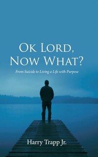 Front cover_Ok Lord, Now What?