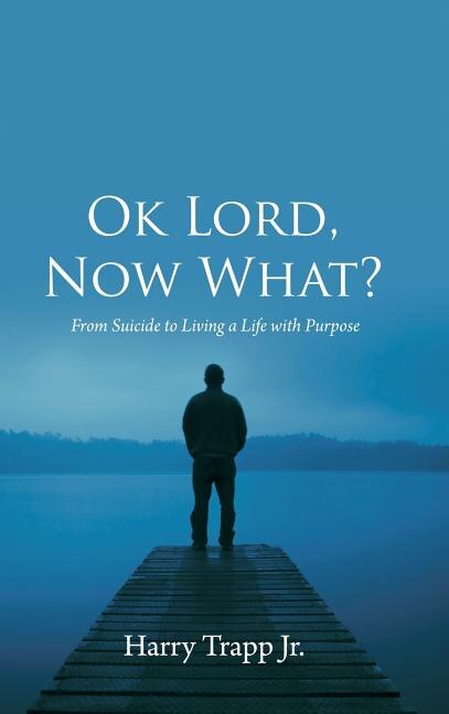 Front cover_Ok Lord, Now What?
