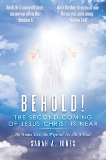 Front cover_Behold! The Second Coming Of Jesus Christ Is Near